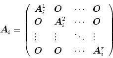 \begin{displaymath}
\mbox{\boldmath$A$}_{i} =
\left(\begin{array}{llll}
\mbox{\...
...}& \cdots & \mbox{\boldmath$A$}_{i}^{r} \\
\end{array}\right)
\end{displaymath}