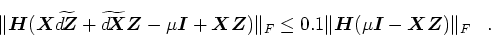 \begin{displaymath}
\begin{array}{ll}
\Vert \mbox{\boldmath$H$}(\mbox{\boldmath...
...oldmath$X$}\mbox{\boldmath$Z$}) \Vert _{F} &. \\
\end{array}
\end{displaymath}